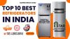 Top 10 Best Refrigerators In India Single, Double, Multi Door 5 Star 3 Star Fridges