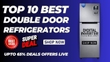 Best Double Door Refrigerator | Best Double Door Fridge In India 5 Star, 3 Star
