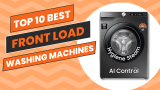 Top 10 Best Front Load Washing Machines